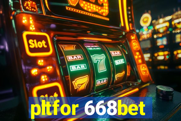 pltfor 668bet